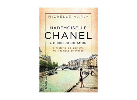 livro da chanel|Mademoiselle Chanel e o Cheiro do Amor. A História do Perfume .